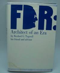 FDR: Architect of an Era by Rexford G. Tugwell - First Edition - 1967 - from Easy Chair Books (SKU: 176197)