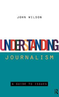 Understanding Journalism: A Guide to Issues