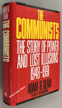 The Communists: The Story of Power and Lost Illusions 1948 1991