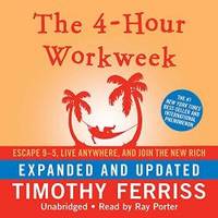image of The 4-Hour Workweek: Escape 9-5, Live Anywhere, and Join the New Rich (Expanded and Updated)