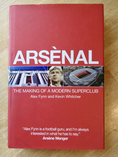 ARSENAL : The Making of a Modern Superclub. Triple Signed : Alan