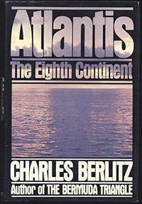 Atlantis the Eighth Continent by Charles Berlitz - 1984