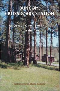 Buncom: Crossroads Station: An Oregon Ghost Town's Gift from the Past