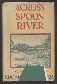 Across Spoon River: An Autobiography by Edgar Lee MASTERS - First Edition - 1936 - from Between the Covers- Rare Books, Inc. ABAA (SKU: 273109)