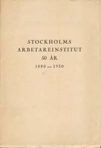 Stockholms arbetareinstitut 50 år. 1880-1930.