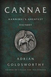 Cannae : Hannibal's Greatest Victory