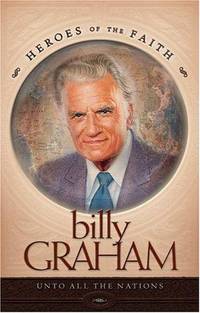 Billy Graham: Unto All the Nations (Heroes of the Faith (Concordia))