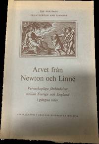 Arvet från Newton och Linné. Vetenskapliga…