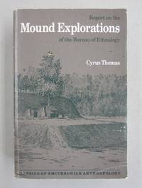 image of Reporty on the Mound Explorations of the Bureau of Ethnology