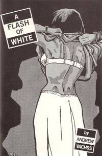 A Flash of White ---by Andrew Vachss, Intro By Joe R Lansdale (WITH:  SEX PREDATORS CAN&#039;T BE SAVED ) by Vachss, Andrew (signed), Introduction By Joe R Lansdale, Adaptaion By Rose Dawn Bradford  (signed), Illustrations By Mark Masztal and David Lloyd - 1993