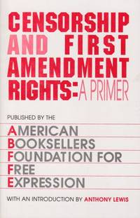 Censorship and First Amendment Rights: a primer by American booksellers Foundation for Free Expressio - 1992 - from Hard-to-Find Needlework Books (SKU: 44135)