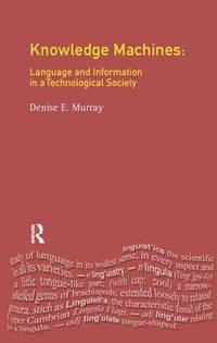 Knowledge Machines: Language and Information in a Technological Society
