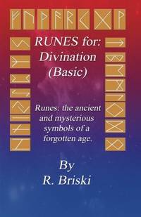 Runes for: Divination (Basic): Runes: The Ancient and Mysterious Symbols of a Forgotten Age.
