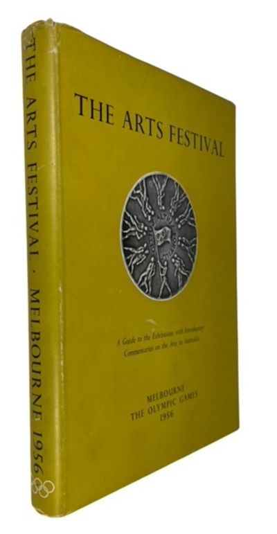The Arts Festival of the Olympic Games Melbourne: A Guide to the Exhibitions with Introductory Commentaries on the Arts in Australia