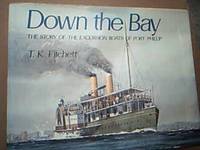 Down The Bay : The Story of the Excursion Boats of Port Phillip