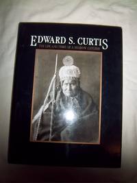 Edward S. Curtis: The Life and Times of a Shadow Catcher by Davis, Barbara A - 1985