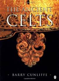 The Ancient Celts by Cunliffe, Barry