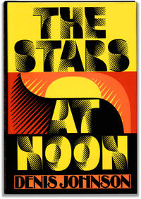 The Stars At Noon. by JOHNSON, Denis - 1986.