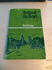 Avalon of the Heart by Dion Fortune - 1971