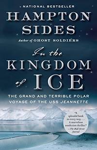 cover of In the Kingdom of Ice: The Grand and Terrible Polar Voyage of the USS Jeannette