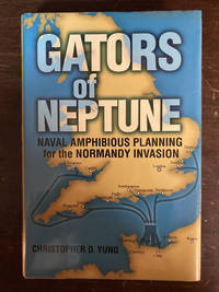GATORS OF NEPTUNE  ( naval amphibious planning for the normandy invasion )