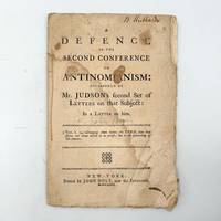 A Defence of the Second Conference on Antinomianism: occasioned by Mr. Judson's second set of letters on that subject