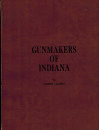 Gunmakers of Indiana by Albert Lindert - Paperback - Limited Edition, Revised - 1964 - from Dale Steffey Books (SKU: 006326)
