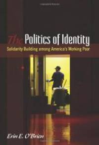 The Politics of Identity: Solidarity Building Among America's Working Poor (Suny Series in Public...