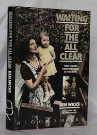 Waiting For The All Clear. True Stories From Survivors of the Blitz
