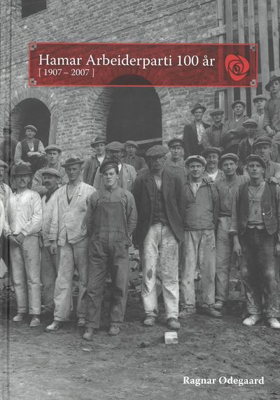Hamar Arbeiderparti 100 år. (1907-2007).