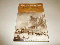 The Plains Across: The Overland Emigrants and the Trans-Mississippi West, 1840-60