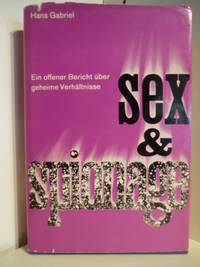 Sex &amp; Spionage. Ein offener Bericht Ã¼ber geheime VerhÃ¤ltnisse by Gabriel, Hans - 1966