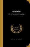 Little Men: Life at Plumfield with Jo's Boys by Louisa May 1832-1888 Alcott - 2016-08-28
