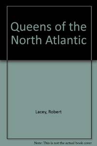 Queens of the North Atlantic by Lacey, Robert