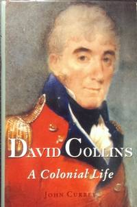 David Collins : a colonial life. by CURREY, John - 2000