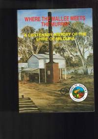 Where the Mallee Meets the Murray : a Centenary History of the Shire of Mildura