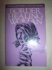 Border Healing Woman: The Story of Jewel Babb as Told to Pat Littledog