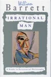 Irrational Man: A Study in Existential Philosophy by Barrett, William - 1990