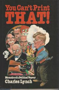 You Can't Print That! ** Signed** Memoirs of a political voyeur