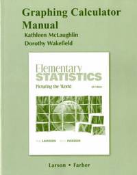 Graphing Calculator Manual for Elementary Statistics : Picturing the World