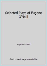 Selected Plays of Eugene O'Neill