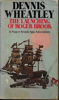 THE LAUNCHING OF ROGER BROOK by Wheatley, Dennis - 1973