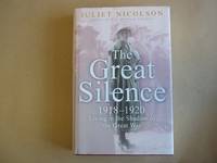 The Great Silence: 1918-1920 Living in the Shadow of the Great War