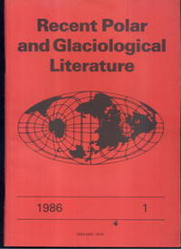 Recent Polar and Glaciological Literature: 1986 No.1