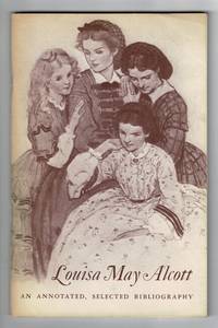 Louisa May Alcott: a centennial for Little Women. An annotated, selected bibliography by compiler JUDITH C. - First Edition - 1969 - from Rulon-Miller Books (SKU: 32876)