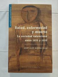 SALUD, ENFERMEDAD Y MUERTE - LA SOCIEDAD VALENCIANA ENTRE 1833 - 1939