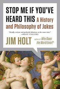 Stop Me If You`ve Heard This &acirc; A History and Philosophy of Jokes