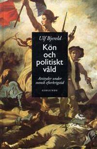 Kön och politiskt våld. Attityder under svensk…
