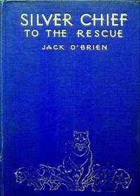 Silver Chief to the Rescue by O&#39;Brien, Jack - 1937-01-01