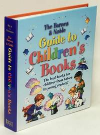 The Barnes and Noble Guide to Children's Books  The best books for  children--from babies to...